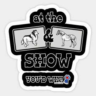 At The Dog & Pony Show… Sticker